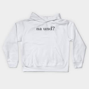 na und? Kids Hoodie